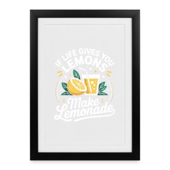 Si la vie te donne des citrons, fais de la limonade - Affiche encadrée (27 × 37 cm) - noir - Devant