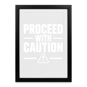 Proceed with Caution - Framed poster (27 × 37 cm) - black - Front