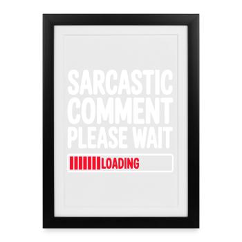 Sarcastic Comment Please Wait Humor Statement - Framed poster (27 × 37 cm) - black - Front