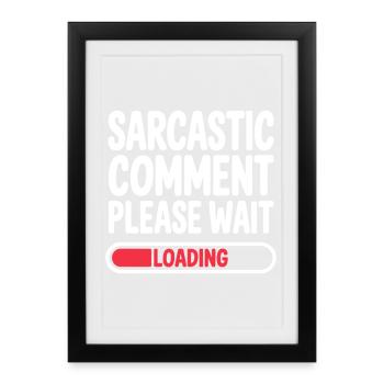 Sarcastic Comment Please Wait Humor Statement - Framed poster (27 × 37 cm) - black - Front
