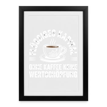 Liquid Capital - Funny Coffee Office Design - Framed poster (27 × 37 cm) - black - Front
