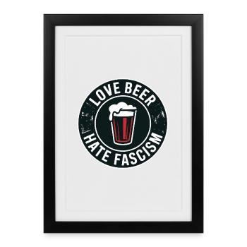 J’adore la bière, je déteste le fascisme - Produits dérivés antifascistes - Affiche encadrée (27 × 37 cm) - noir - Devant