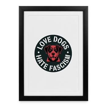 J’aime les chiens, je déteste le fascisme - Produits dérivés antifascistes - Affiche encadrée (27 × 37 cm) - noir - Devant