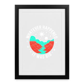 Whatever Happened It Was Big – Cosmic Scene - Framed poster (27 × 37 cm) - black - Front