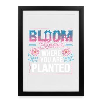 Fleurir Fleurir Là où tu es Planté Amour de soi - Affiche encadrée (27 × 37 cm) - noir - Devant