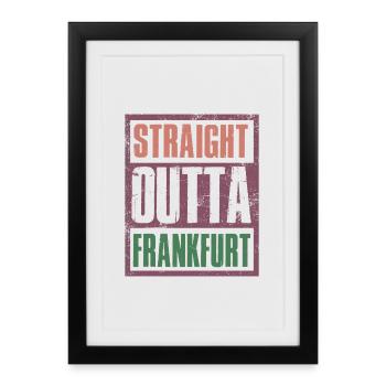 Straight Outta Frankfurt - Framed poster (27 × 37 cm) - black - Front