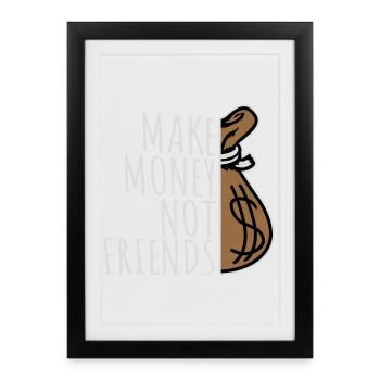 Gagne de l’argent, pas des amis, slogan Slogan - Affiche encadrée (27 × 37 cm) - noir - Devant
