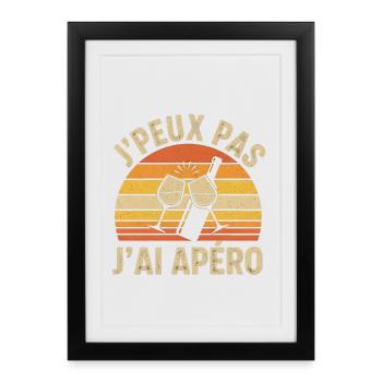 J'peux pas j'ai apéro - Affiche encadrée (27 × 37 cm) - noir - Devant