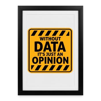 Without Data It's Just An Opinion Statistics Nerd - Framed poster (27 × 37 cm) - black - Front
