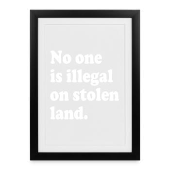 No One Is Illegal On Stolen Land - Illegality - Framed poster (27 × 37 cm) - black - Front