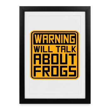 Warning Will Talk About Frogs Frog Funny Animal - Framed poster (27 × 37 cm) - black - Front