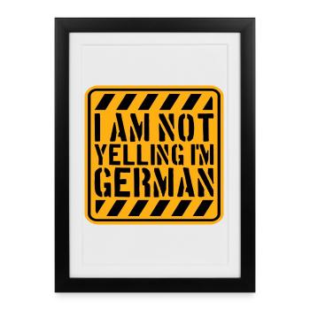 I Am Not Yelling I'm German Lustig Deutsch Spruch - Framed poster (27 × 37 cm) - black - Front
