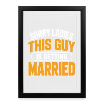 Sorry Ladies This Guy Is Getting Married - Framed poster (27 × 37 cm) - black - Front