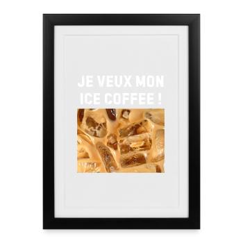 I want my iced coffee – espresso latte humour - Framed poster (27 × 37 cm) - black - Front