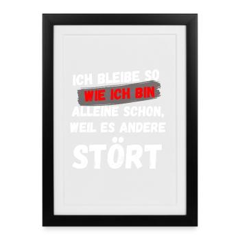 ICH BIN WIE ICH BIN, AUTHENTIZITÄT LUSTIGER SPRUCH - Gerahmtes Poster (27 × 37 cm) - Schwarz - Vorne