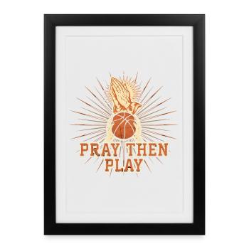 Priez puis jouez à la foi chrétienne du basket-ball - Affiche encadrée (27 × 37 cm) - noir - Devant