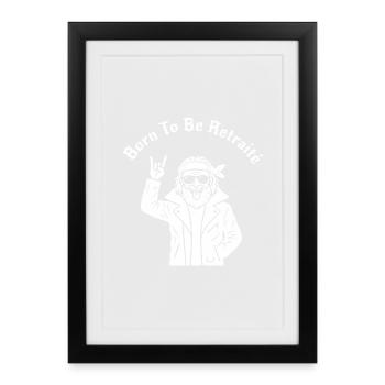 Born To Be Retired (white text) - Framed poster (27 × 37 cm) - black - Front