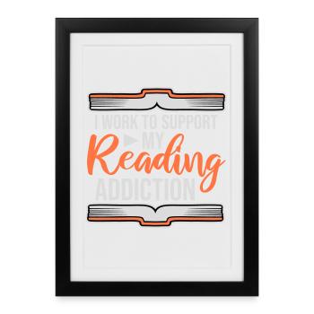 Je travaille pour soutenir mon logo de livres sur la dépendance à la lecture - Affiche encadrée (27 × 37 cm) - noir - Devant
