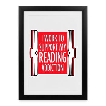 Je travaille pour soutenir mon logo de livres sur la dépendance à la lecture - Affiche encadrée (27 × 37 cm) - noir - Devant