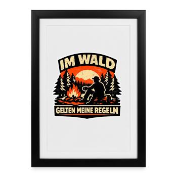 Im Wald gelten meine Regeln Bushcraft - Gerahmtes Poster (27 × 37 cm) - Schwarz - Vorne