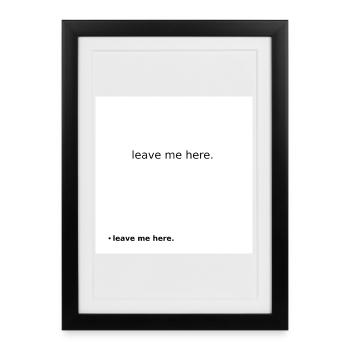 Leave Me Here Chemise minimaliste qui marque - Affiche encadrée (27 × 37 cm) - noir - Devant