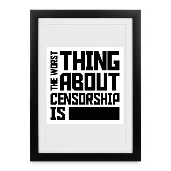 The Worst Thing About Censorship Is Funny Irony - Framed poster (27 × 37 cm) - black - Front