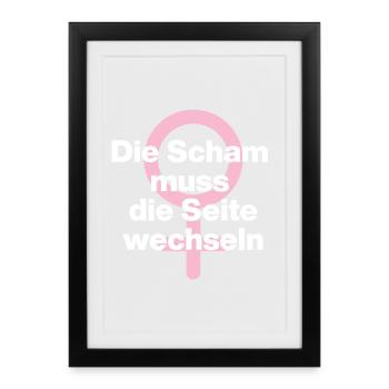 FRAUENPOWER: DIE SCHAM MUSS DIE SEITE WECHSELN ♀ - Gerahmtes Poster (27 × 37 cm) - Schwarz - Vorne