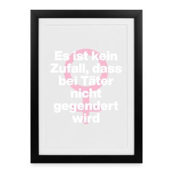 KEIN ZUFALL: TÄTER WERDEN GESCHONT! TÄTER GENDERN♀ - Gerahmtes Poster (27 × 37 cm) - Schwarz - Vorne