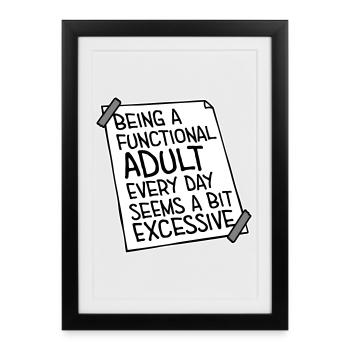 Being A Functional Adult Every Day Seems Excessive - Framed poster (27 × 37 cm) - black - Front