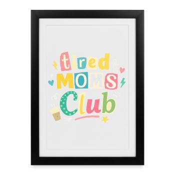 Müde Mamas Club - Kaffee Mama Humor - Gerahmtes Poster (27 × 37 cm) - Schwarz - Vorne