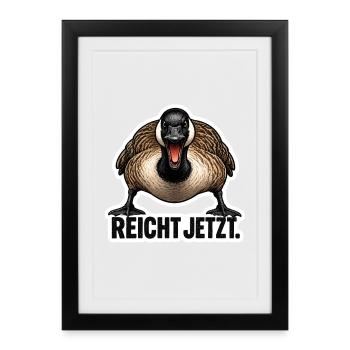 Reicht jetzt – Wütende Gans lustiger Spruch - Gerahmtes Poster (27 × 37 cm) - Schwarz - Vorne