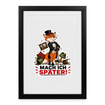 Mach ich später – Frecher Fuchs - Gerahmtes Poster (27 × 37 cm) - Schwarz - Vorne