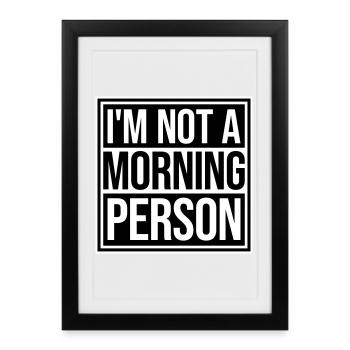 I'm Not A Morning Person Lustig Müde Morgenmuffel - Framed poster (27 × 37 cm) - black - Front