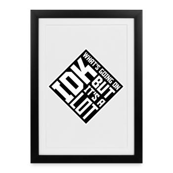 Idk What's Going On But It's A Lot Overwhelmed - Framed poster (27 × 37 cm) - black - Front