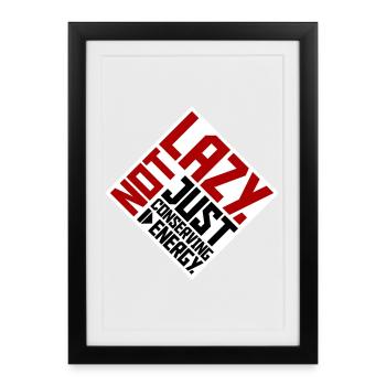 Not Lazy Just Conserving Energy Funny Lazy Saying - Framed poster (27 × 37 cm) - black - Front