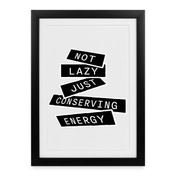 Not Lazy Just Conserving Energy Funny Lazy Saying - Framed poster (27 × 37 cm) - black - Front