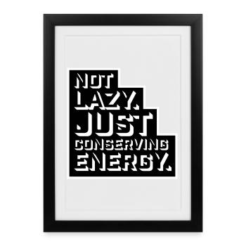 Not Lazy Just Conserving Energy Funny Lazy Saying - Framed poster (27 × 37 cm) - black - Front