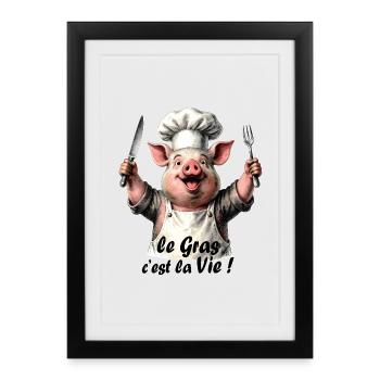 Le Gras, c'est la Vie - Affiche encadrée (27 × 37 cm) - noir - Devant