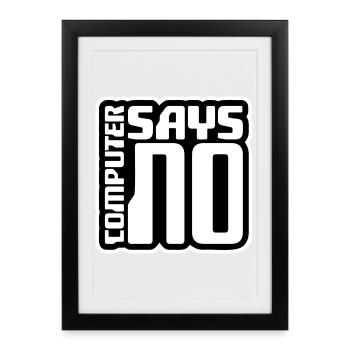 Computer Says No Funny Programmer Nerd Technique - Framed poster (27 × 37 cm) - black - Front