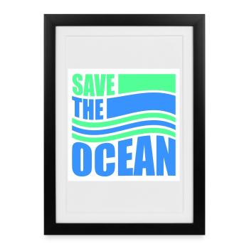 Save The Ocean Ocean Activism Environment Statement - Framed poster (27 × 37 cm) - black - Front