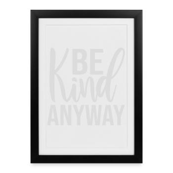 Soyez gentil quand même, déclaration de gentillesse, dire - Affiche encadrée (27 × 37 cm) - noir - Devant