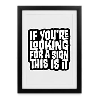 Si vous cherchez un signe c’est ça, désirez - Affiche encadrée (27 × 37 cm) - noir - Devant