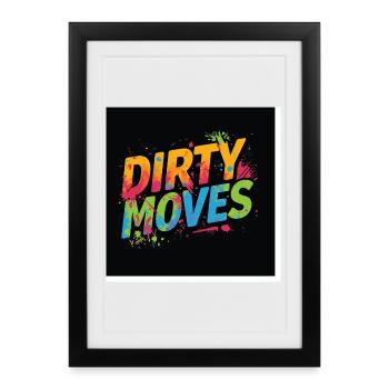 Dirty Moves - Framed poster (27 × 37 cm) - black - Front
