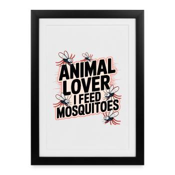 Amoureux des animaux Je nourris les moustiques - Moustiques drôles - Affiche encadrée (27 × 37 cm) - noir - Devant