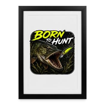 Born To Hunt Pike Fishing Design - Framed poster (27 × 37 cm) - black - Front