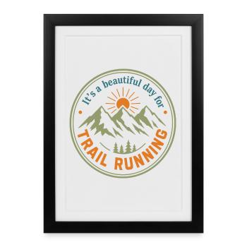 It's a Beautiful Day for Trail Running Badge - Framed poster (27 × 37 cm) - black - Front
