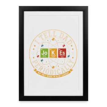 I Tell Dad Jokes Periodically | Humour Science - Affiche encadrée (27 × 37 cm) - noir - Devant