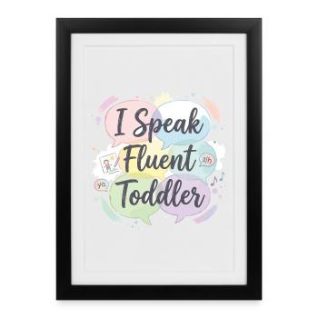 I Speak Fluent Toddler - Framed poster (27 × 37 cm) - black - Front