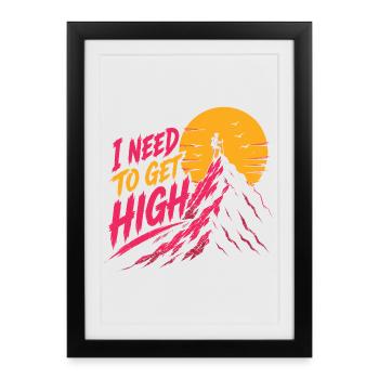 Mountain Hiking Adventure - I Need to Go High - Framed poster (27 × 37 cm) - black - Front