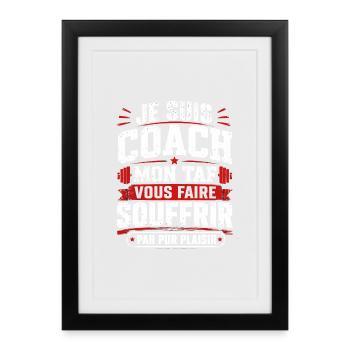 Je suis coach, Humour cadeau sportif coach - Affiche encadrée (27 × 37 cm) - noir - Devant